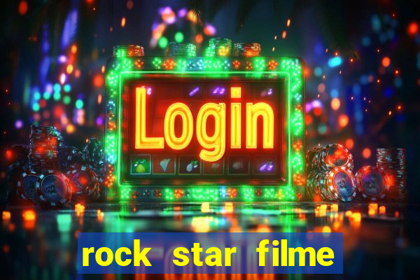 rock star filme completo dublado online